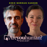 Eirik Norman Hansen: Hyperadoption, Futurism, Drones and Embracing Change | Are You Human Podcast