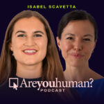 Isabel Scavetta: Global Shapers, Cybersecurity, Product Innovation | Are You Human Podcast