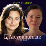 Divya Chander MD, PhD: Human Brain, States Of Consciousness, Artificial Super Intelligence | Are You Human Podcast