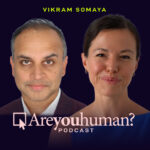 vikram somaya on are you human podcast